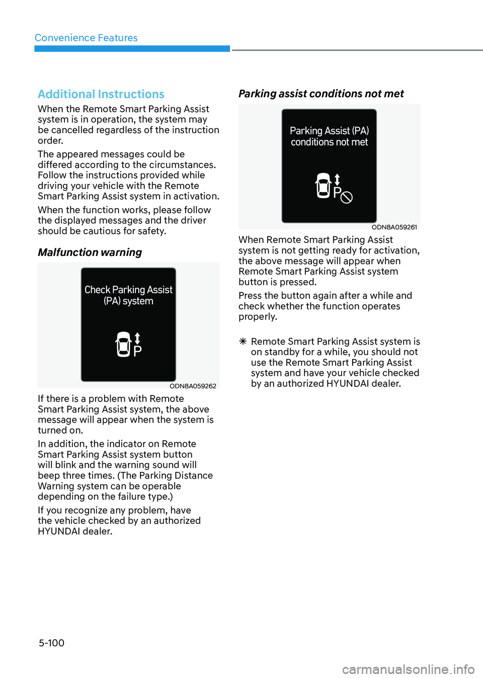 HYUNDAI SONATA 2023 Owners Manual Convenience Features
5-100
Additional Instructions
When the Remote Smart Parking Assist
system is in operation, the system may
be cancelled regardless of the instruction
order.
The appeared messa HYUNDAI SONATA 2023 Owners Manual Convenience Features
5-100
Additional Instructions
When the Remote Smart Parking Assist
system is in operation, the system may
be cancelled regardless of the instruction
order.
The appeared messa