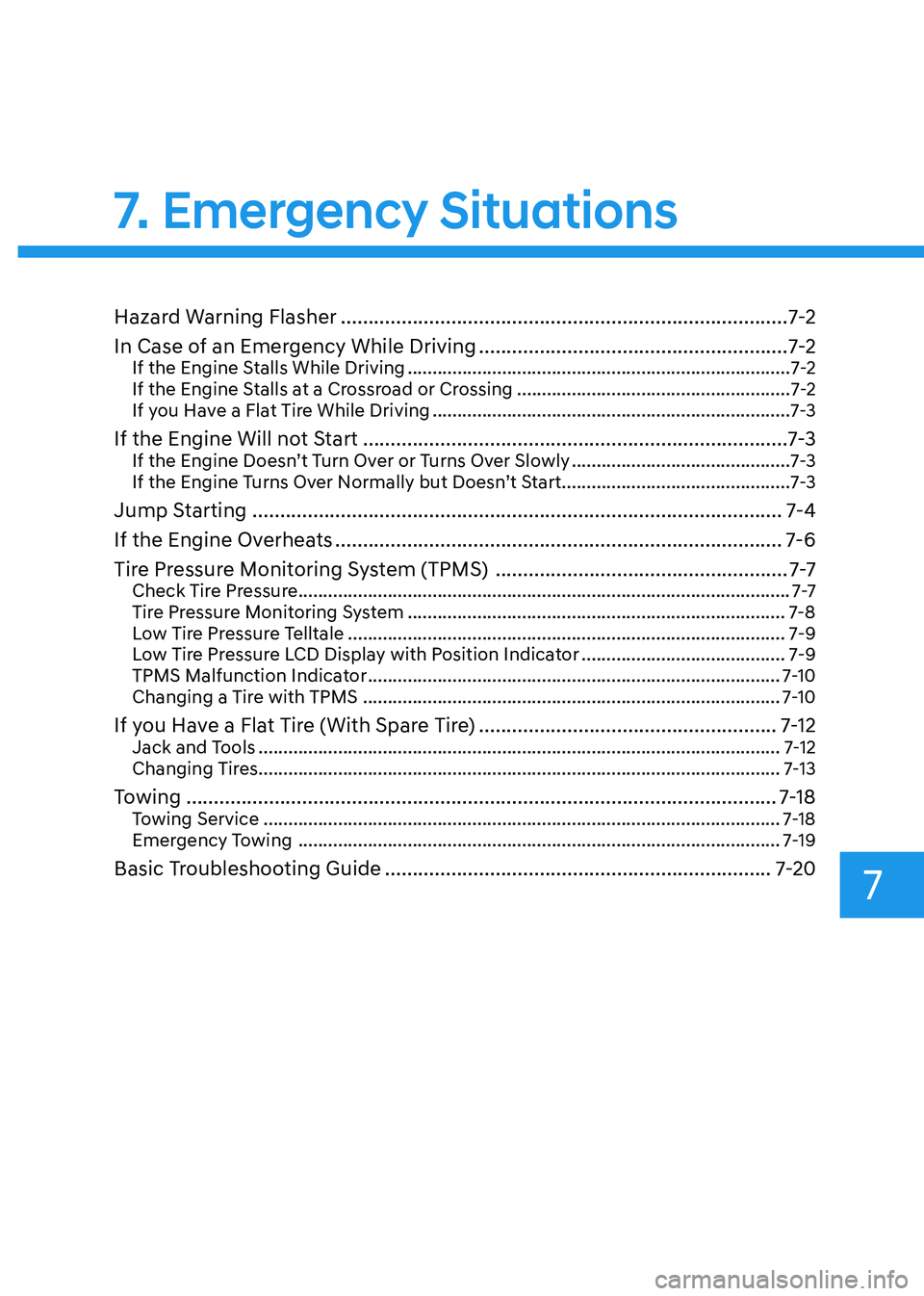 HYUNDAI SONATA 2023 Owners Manual Hazard Warning Flasher ................................................................................. 7-2
In Case of an Emergency While Driving .................................................... HYUNDAI SONATA 2023 Owners Manual Hazard Warning Flasher ................................................................................. 7-2
In Case of an Emergency While Driving ....................................................