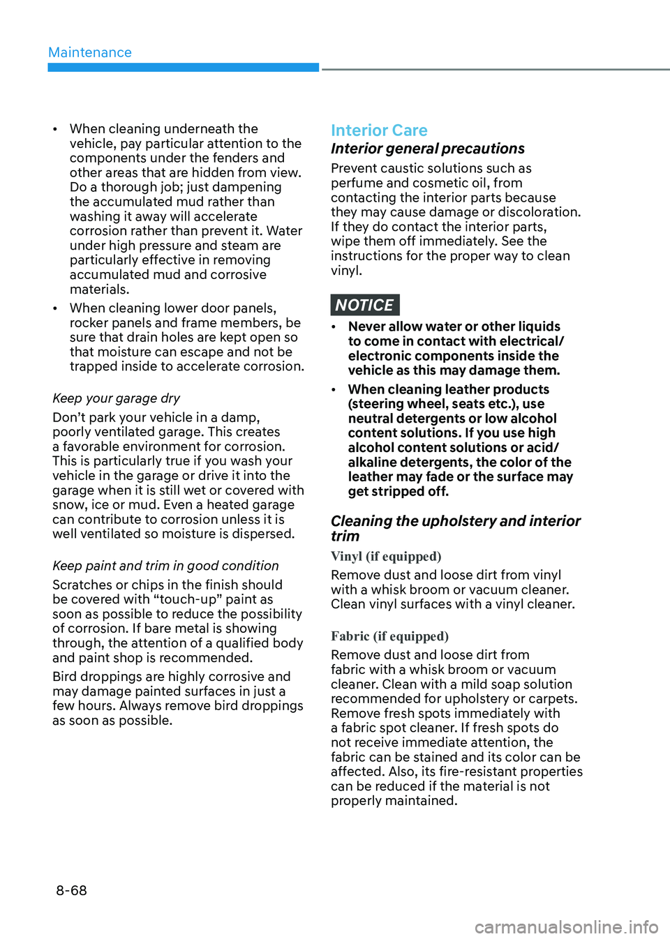HYUNDAI SONATA 2023 Owners Manual Maintenance
8-68
•
When cleaning underneath the
vehicle, pay particular attention to the
components under the fenders and
other areas that are hidden from view.
Do a thorough job; just dampeni HYUNDAI SONATA 2023 Owners Manual Maintenance
8-68
•
When cleaning underneath the
vehicle, pay particular attention to the
components under the fenders and
other areas that are hidden from view.
Do a thorough job; just dampeni