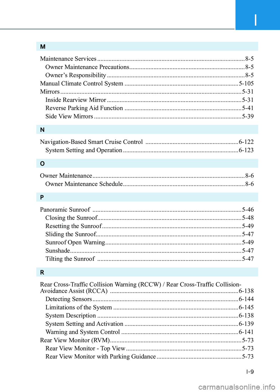 HYUNDAI SONATA 2023 Owners Manual I
I-9
M Maintenance Services ............................................................................................ 8-5
Owner Maintenance Precautions ......................................... HYUNDAI SONATA 2023 Owners Manual I
I-9
M Maintenance Services ............................................................................................ 8-5
Owner Maintenance Precautions .........................................