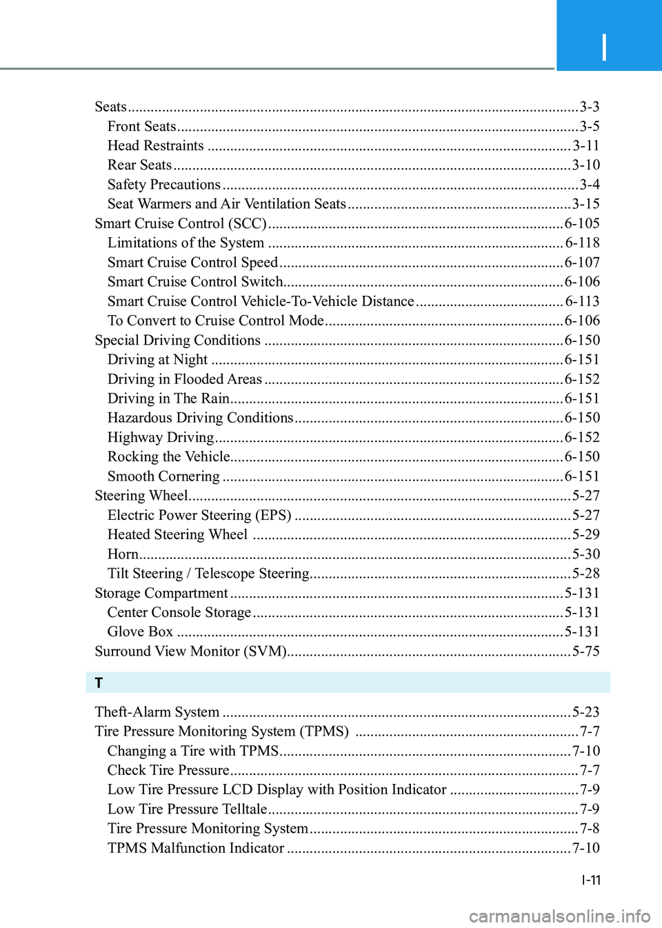 HYUNDAI SONATA 2023 Owners Manual I
I-11
Seats ....................................................................................................................... 3-3
Front Seats ................................................ HYUNDAI SONATA 2023 Owners Manual I
I-11
Seats ....................................................................................................................... 3-3
Front Seats ................................................