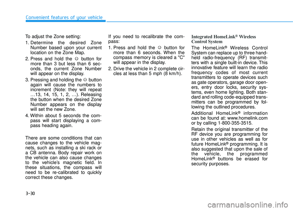 HYUNDAI SONATA LIMITED 2016  Owners Manual 3-30
Convenient features of your vehicle
To adjust the Zone setting:
1. Determine the desired Zone Number based upon your current
location on the Zone Map.
2. Press and hold the  button for more than 