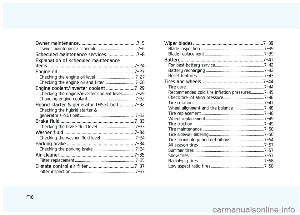 HYUNDAI SONATA LIMITED 2016 User Guide F18
Owner maintenance ...............................................7-5
Owner maintenance schedule ........................................7-6
Scheduled maintenance services.........................7 HYUNDAI SONATA LIMITED 2016 User Guide F18
Owner maintenance ...............................................7-5
Owner maintenance schedule ........................................7-6
Scheduled maintenance services.........................7