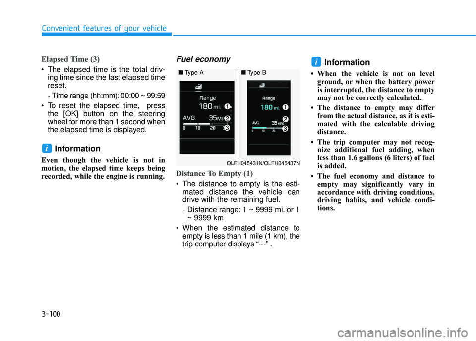 HYUNDAI SONATA LIMITED 2016  Owners Manual 3-100
Convenient features of your vehicle
Elapsed Time (3)
 The elapsed time is the total driv-ing time since the last elapsed time
reset.
- Time range (hh:mm): 00:00 ~ 99:59
 To reset the elapsed tim