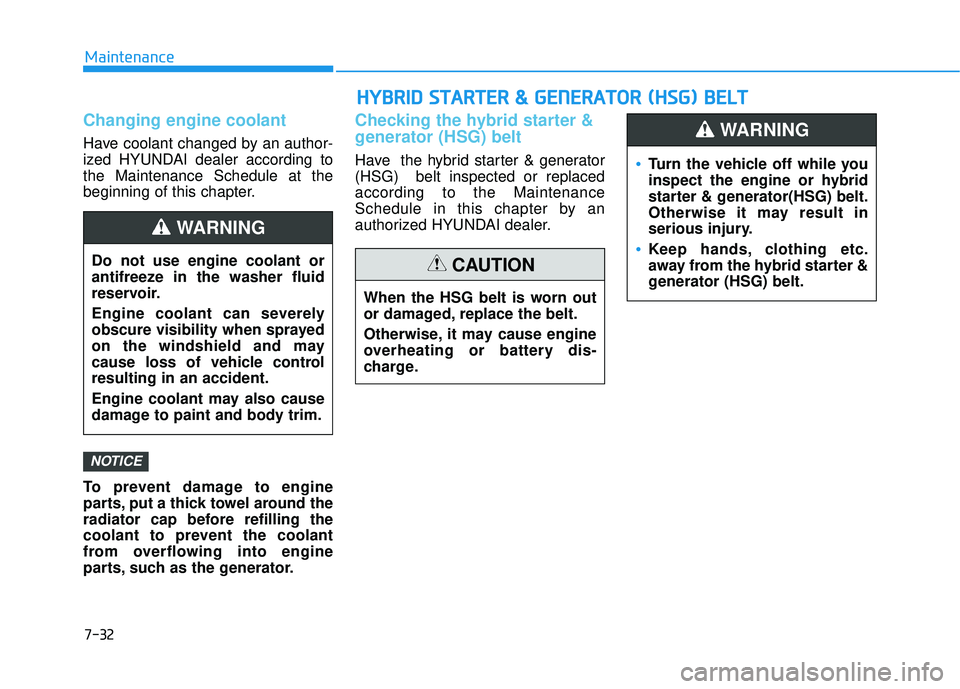 HYUNDAI SONATA LIMITED 2016 Owners Manual 7-32
Maintenance
Changing engine coolant
Have coolant changed by an author-
ized HYUNDAI dealer according to
the Maintenance Schedule at the
beginning of this chapter.
To prevent damage to engine
par HYUNDAI SONATA LIMITED 2016 Owners Manual 7-32
Maintenance
Changing engine coolant
Have coolant changed by an author-
ized HYUNDAI dealer according to
the Maintenance Schedule at the
beginning of this chapter.
To prevent damage to engine
par
