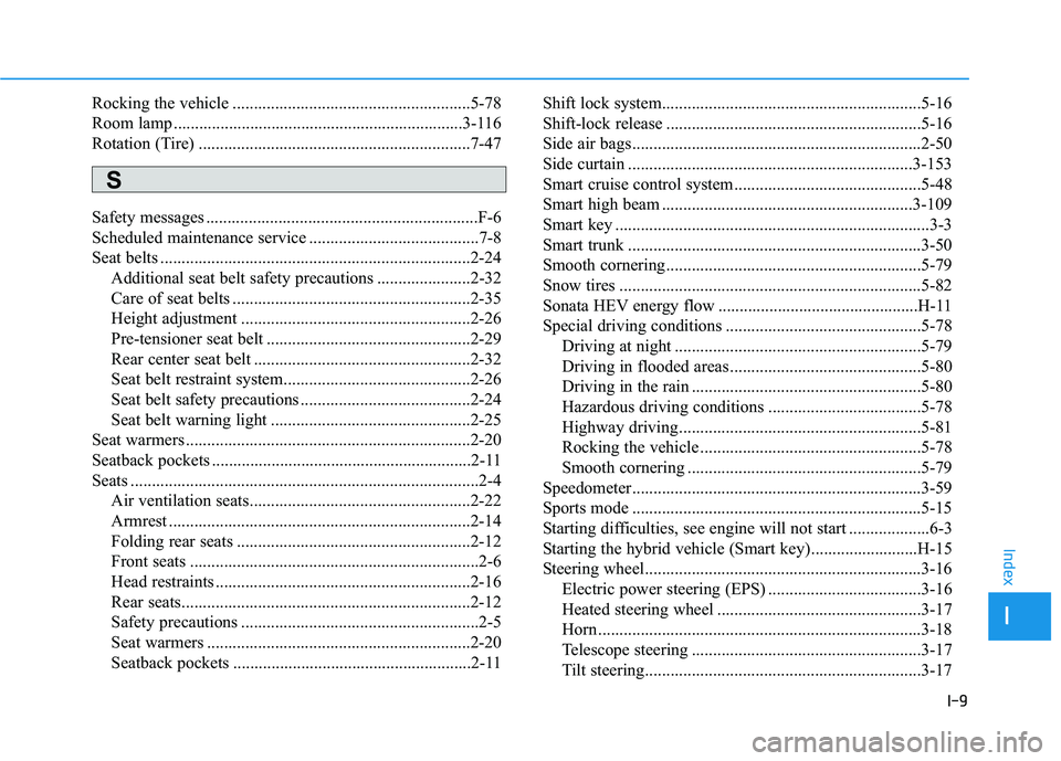 HYUNDAI SONATA LIMITED 2016  Owners Manual I-9
Rocking the vehicle ........................................................5-78
Room lamp ....................................................................3-116
Rotation (Tire) ...............