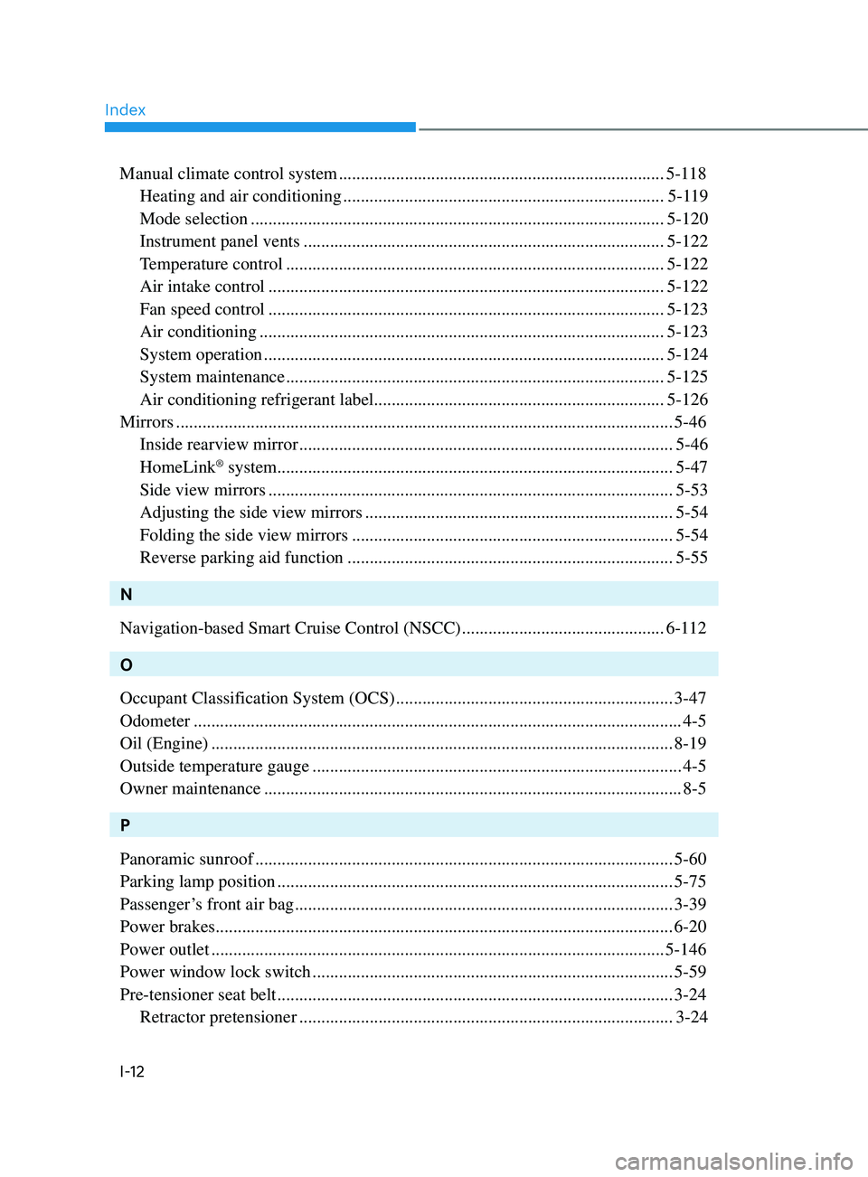 HYUNDAI SONATA LIMITED 2020  Owners Manual Index
I-12
Manual climate control system ........................................................................\
.. 5-118
Heating and air conditioning
 
 ............................................