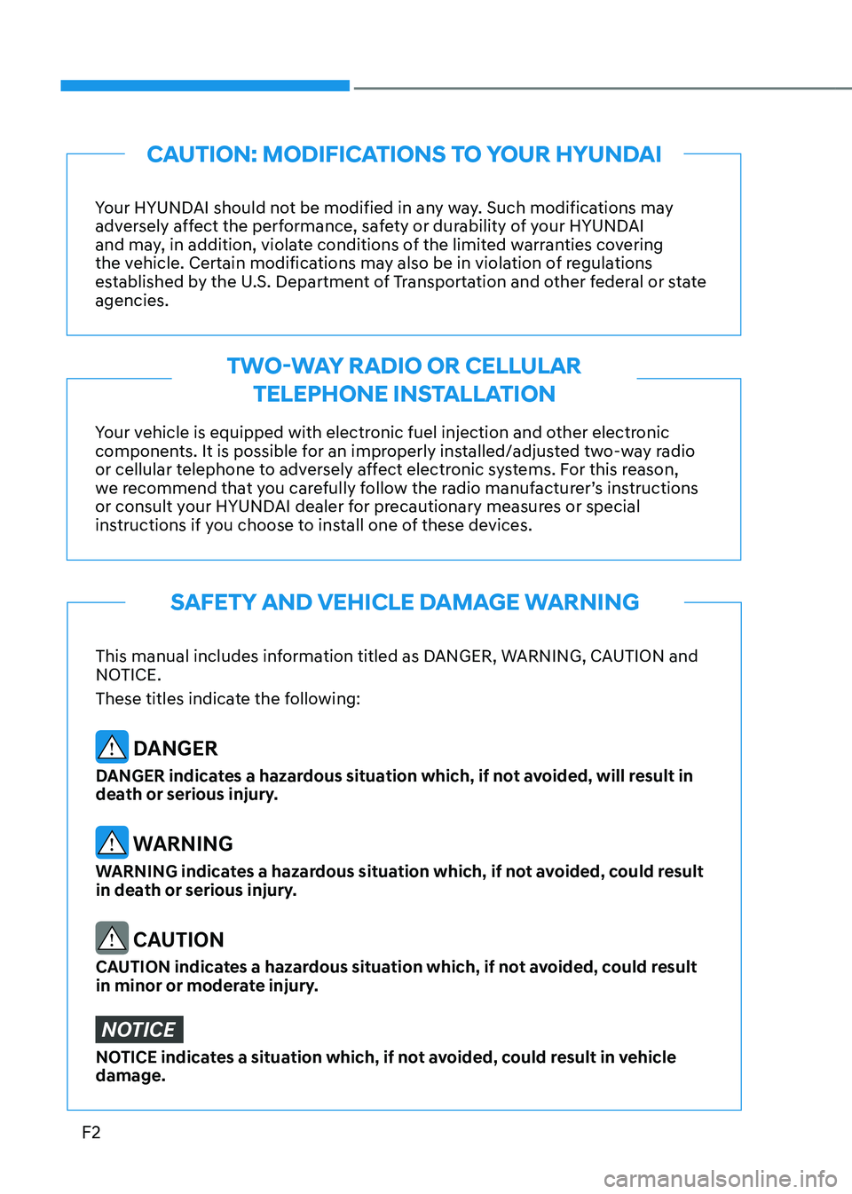 HYUNDAI SONATA HYBRID 2022  Owners Manual  
F2
This manual includes information titled as DANGER, WARNING, CAUTION and 
NOTICE.
These titles indicate the following:
 DANGER
DANGER indicates a hazardous situation which, if not avoided, will re