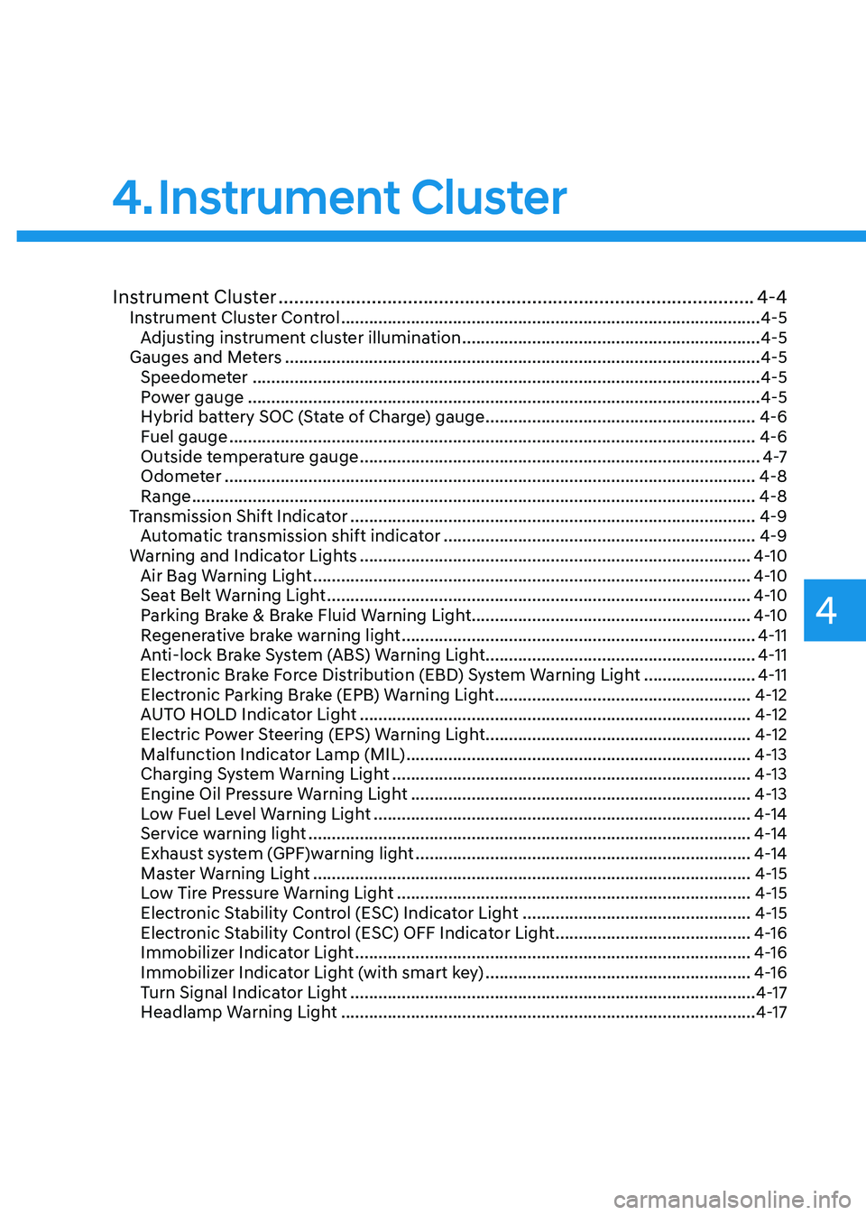 HYUNDAI SONATA HYBRID 2022  Owners Manual Instrument Cluster
4
Instrument Cluster ........................................................................\
....................4-4Instrument Cluster Control ....................................