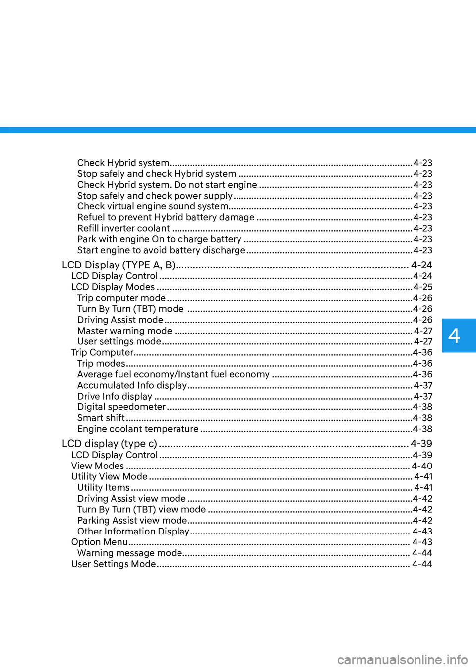 HYUNDAI SONATA HYBRID 2022  Owners Manual Check Hybrid system ........................................................................\
.......................4-23
Stop safely and check Hybrid system ..........................................