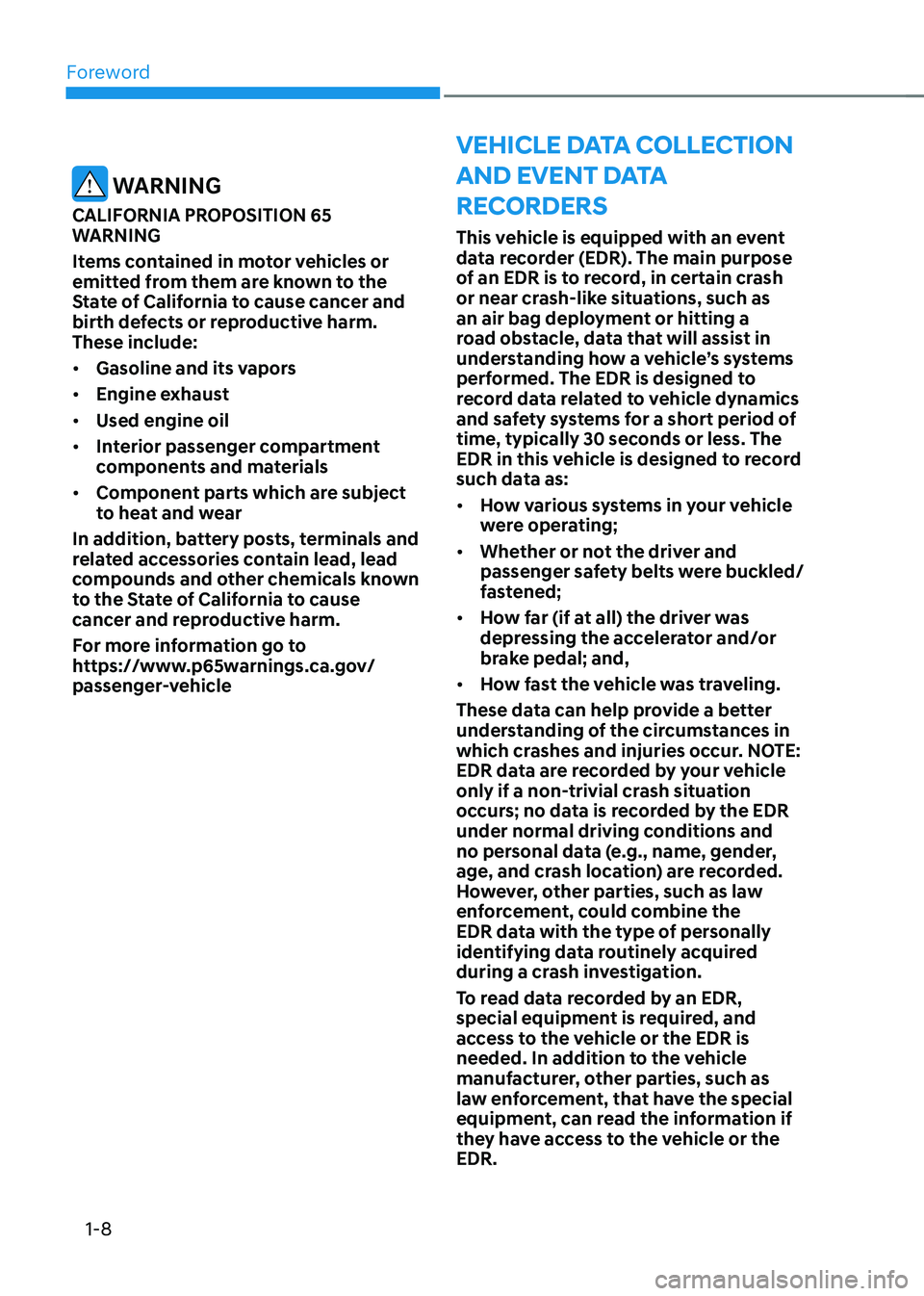 HYUNDAI SONATA HYBRID 2022  Owners Manual Foreword
1-8
VEHICLE DATA COLLECTION 
AND EVENT DATA 
RECORDERS
This vehicle is equipped with an event 
data recorder (EDR). The main purpose 
of an EDR is to record, in certain crash 
or near crash-l