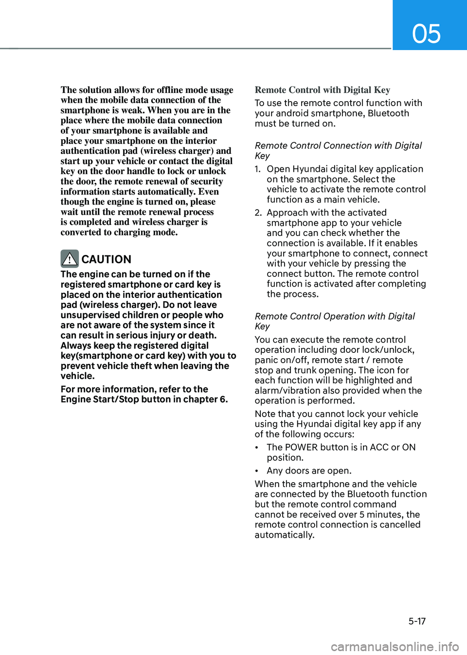 HYUNDAI SONATA HYBRID 2022 Owners Manual 05
5-17
The solution allows for offline mode usage
when the mobile data connection of the
smartphone is weak. When you are in the
place where the mobile data connection
of your smartphone is avail HYUNDAI SONATA HYBRID 2022 Owners Manual 05
5-17
The solution allows for offline mode usage
when the mobile data connection of the
smartphone is weak. When you are in the
place where the mobile data connection
of your smartphone is avail