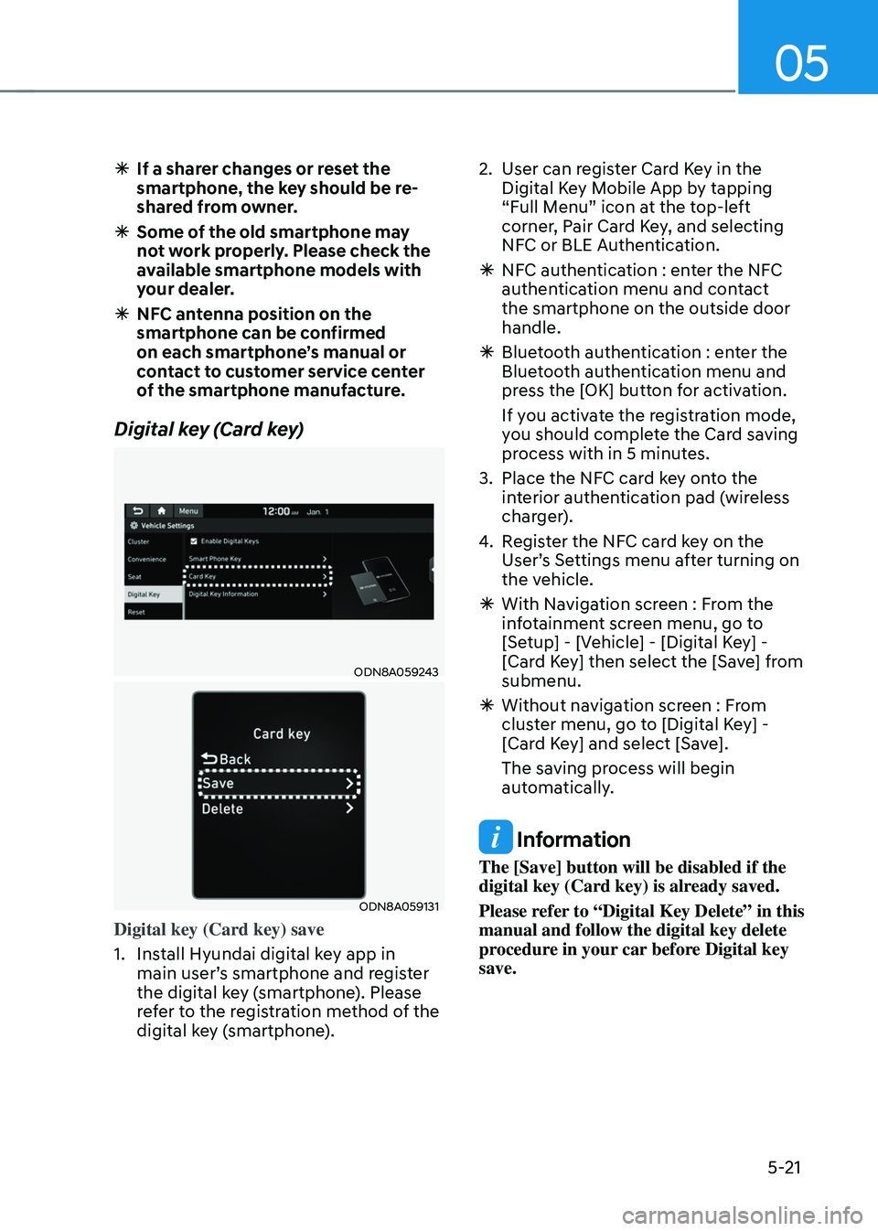 HYUNDAI SONATA HYBRID 2022 Owners Manual 05
5-21
ÃIf a sharer changes or reset the
smartphone, the key should be re-
shared from owner.
ÃSome of the old smartphone may
not work properly. Please check the
available smartphone models wi HYUNDAI SONATA HYBRID 2022 Owners Manual 05
5-21
ÃIf a sharer changes or reset the
smartphone, the key should be re-
shared from owner.
ÃSome of the old smartphone may
not work properly. Please check the
available smartphone models wi