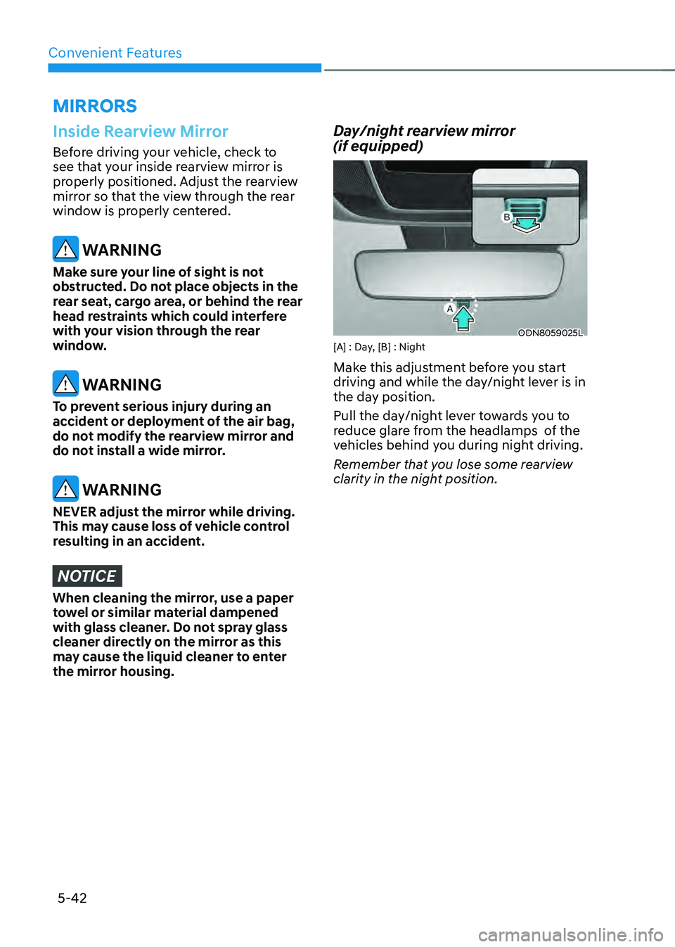 HYUNDAI SONATA HYBRID 2022 User Guide Convenient Features
5-42
MIRRORS
Inside Rearview Mirror
Before driving your vehicle, check to 
see that your inside rearview mirror is 
properly positioned. Adjust the rearview 
mirror so that the vie