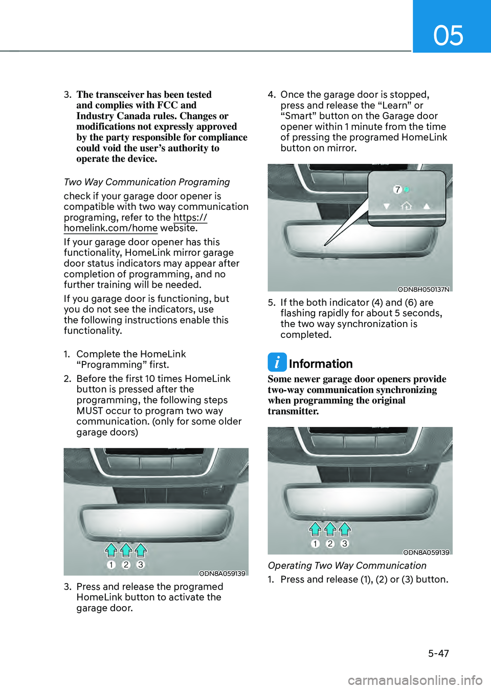 HYUNDAI SONATA HYBRID 2022 Owners Manual 05
5-47
3. The transceiver has been tested
and complies with FCC and
Industry Canada rules. Changes or
modifications not expressly approved
by the party responsible for compliance
could void the HYUNDAI SONATA HYBRID 2022 Owners Manual 05
5-47
3. The transceiver has been tested
and complies with FCC and
Industry Canada rules. Changes or
modifications not expressly approved
by the party responsible for compliance
could void the