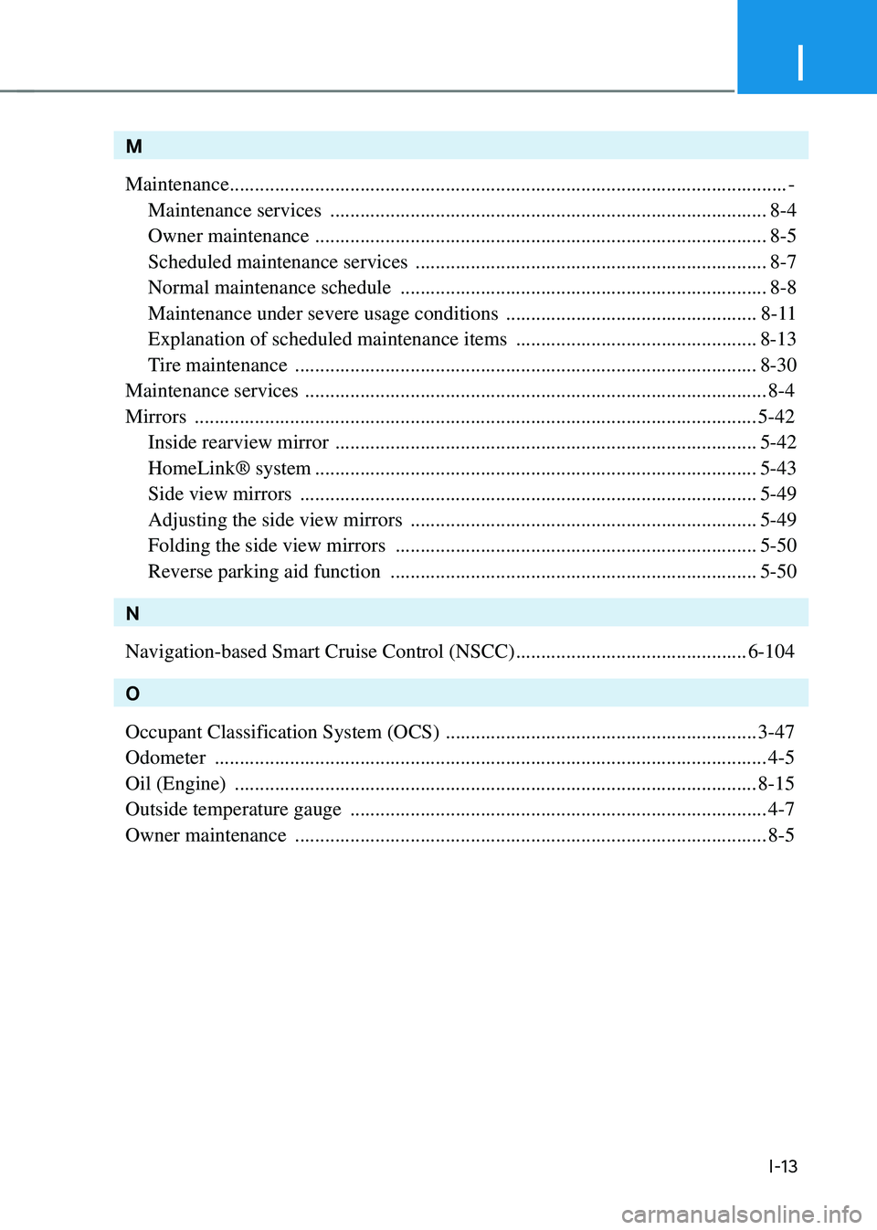 HYUNDAI SONATA HYBRID 2022  Owners Manual I
I-13
M
Maintenance
 ........................................................................\
.......................................-
Maintenance services 
 ........................................