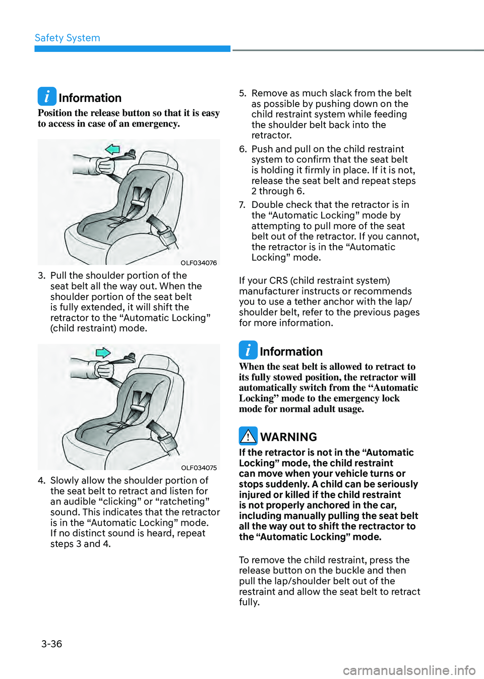 HYUNDAI SONATA HYBRID 2022 Manual Online Safety System
3-36
Information
Position the release button so that it is easy
to access in case of an emergency.
OLF034076
3. Pull the shoulder portion of the
seat belt all the way out. When the
s HYUNDAI SONATA HYBRID 2022 Manual Online Safety System
3-36
Information
Position the release button so that it is easy
to access in case of an emergency.
OLF034076
3. Pull the shoulder portion of the
seat belt all the way out. When the
s