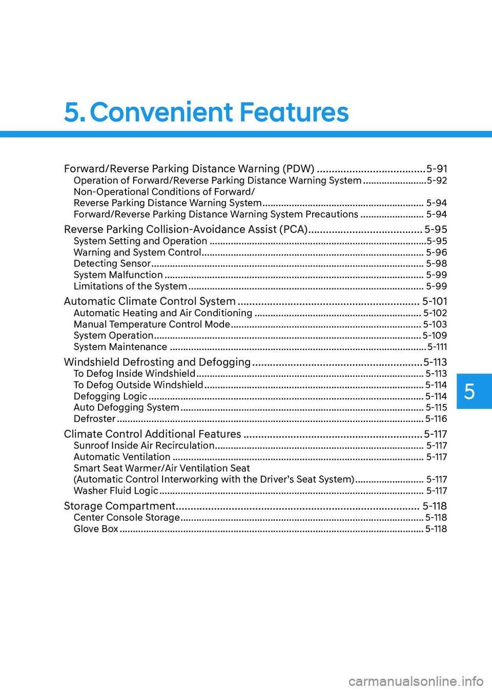 HYUNDAI SONATA HYBRID 2021 Owners Manual 5
Forward/Reverse Parking Distance Warning (PDW) .....................................5-91Operation of Forward/Reverse Parking Distance Warning System ........................5-92
Non-Operational Cond HYUNDAI SONATA HYBRID 2021 Owners Manual 5
Forward/Reverse Parking Distance Warning (PDW) .....................................5-91Operation of Forward/Reverse Parking Distance Warning System ........................5-92
Non-Operational Cond