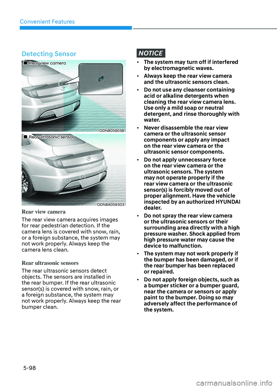 HYUNDAI SONATA HYBRID 2021 Owners Manual Convenient Features
5-98
Detecting Sensor
Rear view camera
ODN8059058
Rear ultrasonic sensor
ODN8A059303
Rear view camera
The rear view camera acquires images
for rear pedestr HYUNDAI SONATA HYBRID 2021 Owners Manual Convenient Features
5-98
Detecting Sensor
Rear view camera
ODN8059058
Rear ultrasonic sensor
ODN8A059303
Rear view camera
The rear view camera acquires images
for rear pedestr