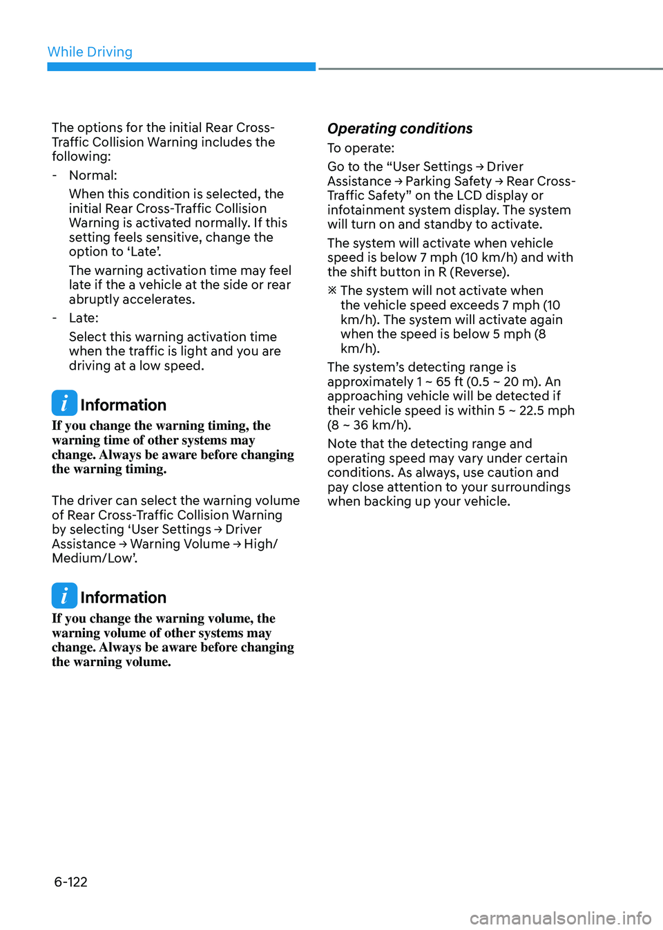 HYUNDAI SONATA HYBRID 2021 Owners Manual While Driving
6-122
The options for the initial Rear Cross-
Traffic Collision Warning includes the
following:
-Normal:
When this condition is selected, the
initial Rear Cross-Traffic Collision
War HYUNDAI SONATA HYBRID 2021 Owners Manual While Driving
6-122
The options for the initial Rear Cross-
Traffic Collision Warning includes the
following:
-Normal:
When this condition is selected, the
initial Rear Cross-Traffic Collision
War