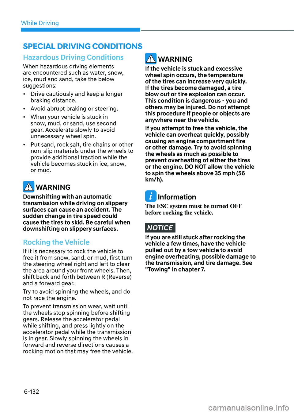HYUNDAI SONATA HYBRID 2021 Owners Manual While Driving
6-132
Hazardous Driving Conditions
When hazardous driving elements
are encountered such as water, snow,
ice, mud and sand, take the below
suggestions:
• Drive cautiously and keep a HYUNDAI SONATA HYBRID 2021 Owners Manual While Driving
6-132
Hazardous Driving Conditions
When hazardous driving elements
are encountered such as water, snow,
ice, mud and sand, take the below
suggestions:
• Drive cautiously and keep a
