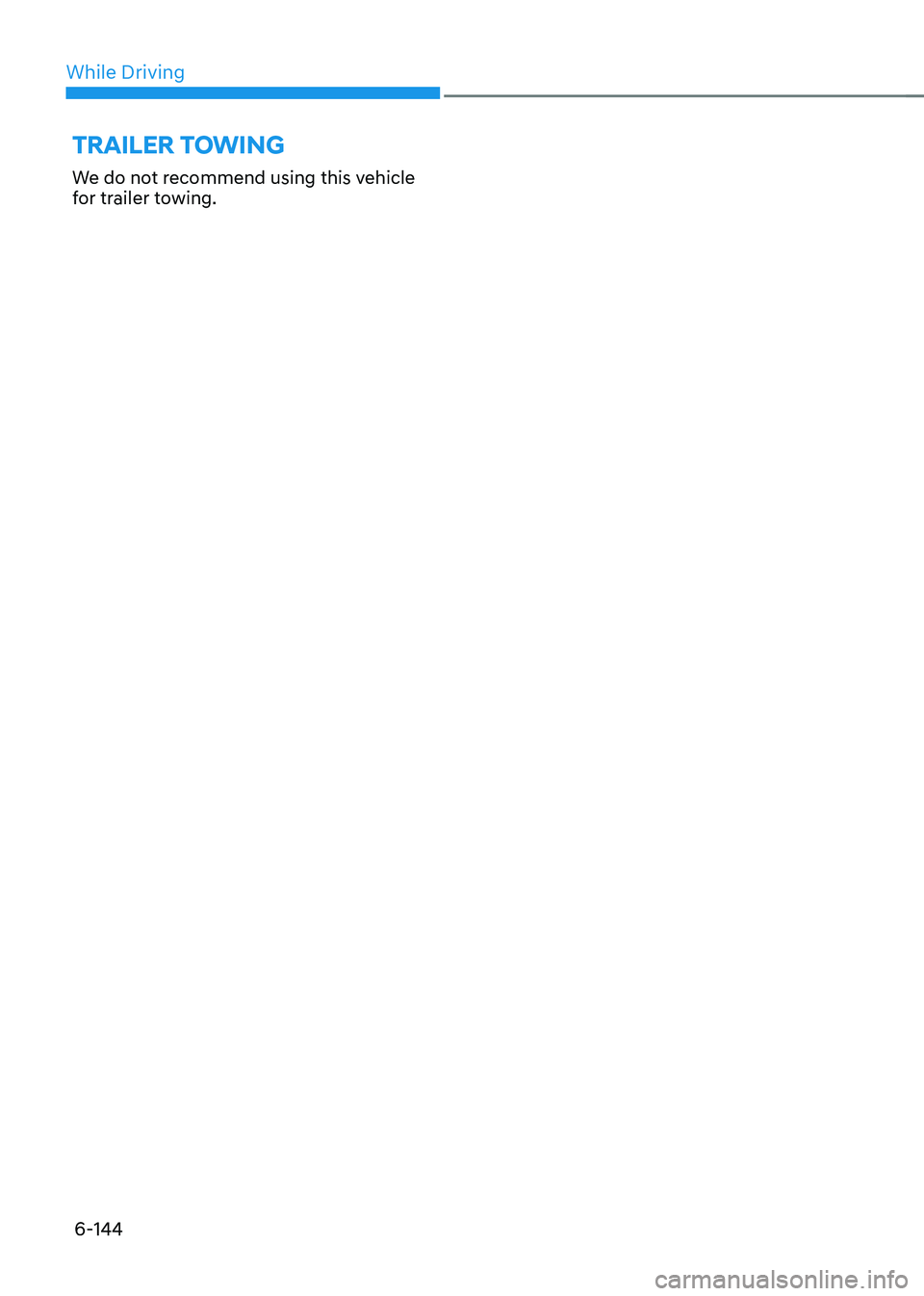 HYUNDAI SONATA HYBRID 2021 Owners Manual While Driving
6-144
We do not recommend using this vehicle
for trailer towing.
TRAILER TOWING HYUNDAI SONATA HYBRID 2021 Owners Manual While Driving
6-144
We do not recommend using this vehicle
for trailer towing.
TRAILER TOWING