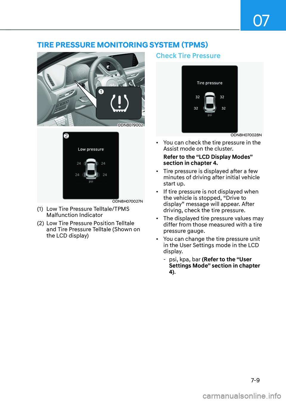 HYUNDAI SONATA HYBRID 2021 Owners Manual 07
7-9
ODN8079002
ODN8H070027N
(1) Low Tire Pressure Telltale/TPMS
Malfunction Indicator
(2) Low Tire Pressure Position Telltale
and Tire Pressure Telltale (Shown on
the LCD display)
Check Tire Pre HYUNDAI SONATA HYBRID 2021 Owners Manual 07
7-9
ODN8079002
ODN8H070027N
(1) Low Tire Pressure Telltale/TPMS
Malfunction Indicator
(2) Low Tire Pressure Position Telltale
and Tire Pressure Telltale (Shown on
the LCD display)
Check Tire Pre