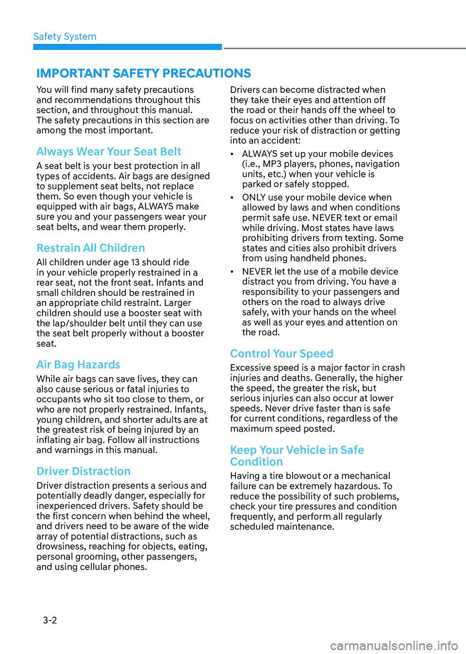 HYUNDAI SONATA HYBRID 2021 Service Manual Safety System
3-2
You will find many safety precautions
and recommendations throughout this
section, and throughout this manual.
The safety precautions in this section are
among the most important HYUNDAI SONATA HYBRID 2021 Service Manual Safety System
3-2
You will find many safety precautions
and recommendations throughout this
section, and throughout this manual.
The safety precautions in this section are
among the most important