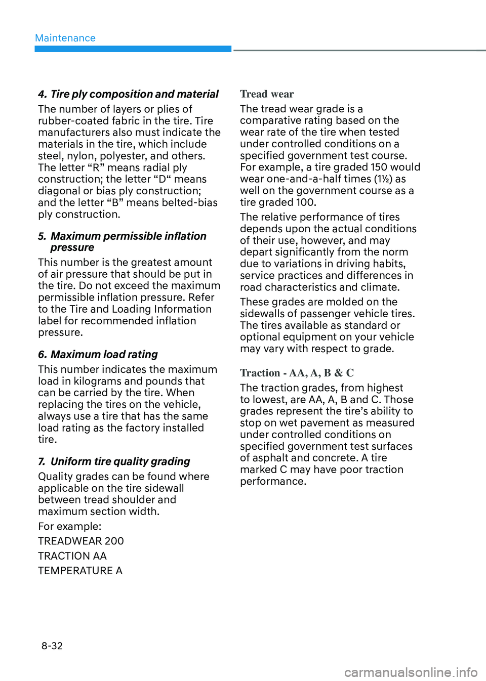 HYUNDAI SONATA HYBRID 2021 Owners Manual Maintenance
8-32
4. Tire ply composition and material
The number of layers or plies of
rubber-coated fabric in the tire. Tire
manufacturers also must indicate the
materials in the tire, which inclu HYUNDAI SONATA HYBRID 2021 Owners Manual Maintenance
8-32
4. Tire ply composition and material
The number of layers or plies of
rubber-coated fabric in the tire. Tire
manufacturers also must indicate the
materials in the tire, which inclu