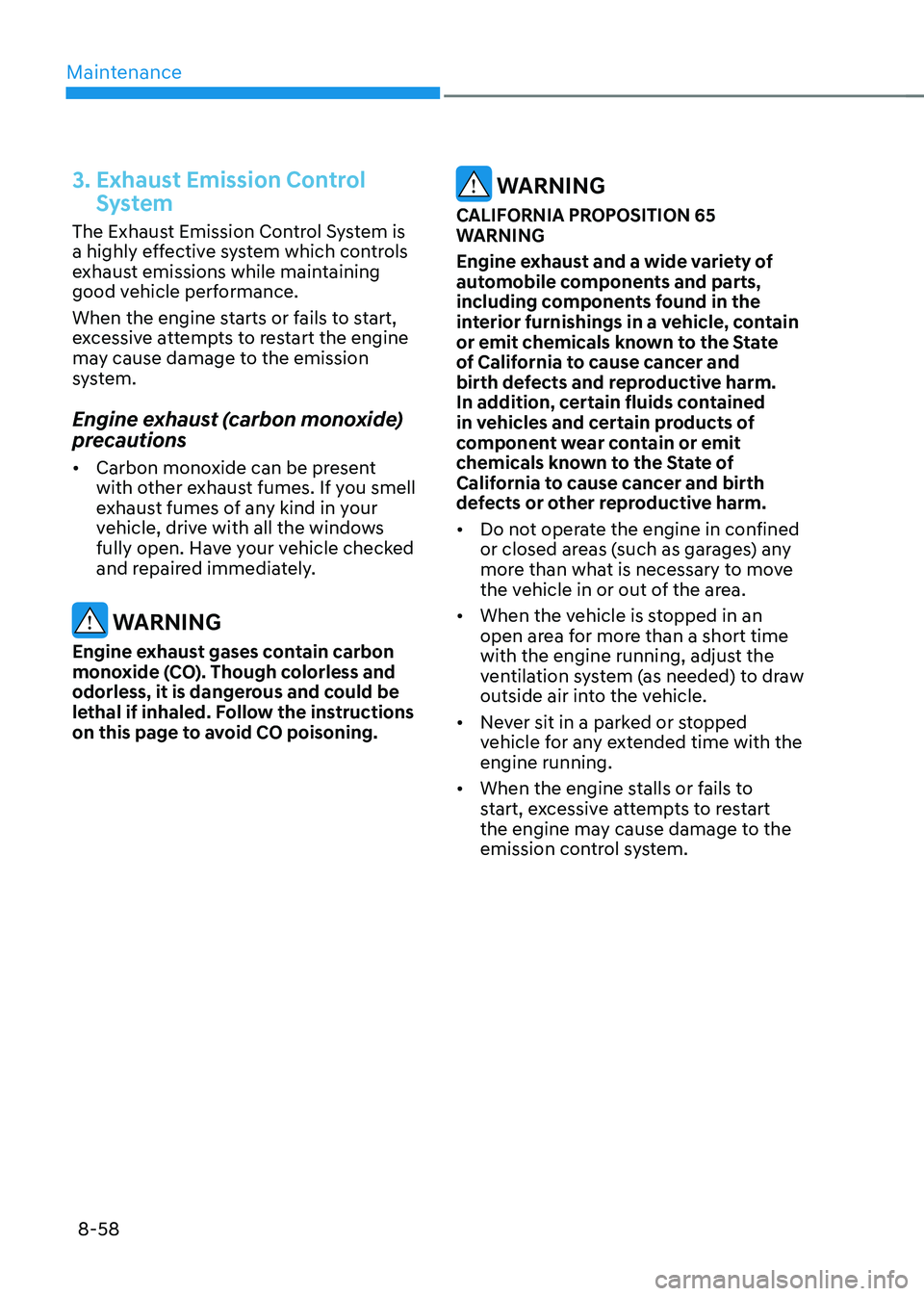 HYUNDAI SONATA HYBRID 2021 Owners Manual Maintenance
8-58
3. Exhaust Emission Control
System
The Exhaust Emission Control System is
a highly effective system which controls
exhaust emissions while maintaining
good vehicle performance.
Wh HYUNDAI SONATA HYBRID 2021 Owners Manual Maintenance
8-58
3. Exhaust Emission Control
System
The Exhaust Emission Control System is
a highly effective system which controls
exhaust emissions while maintaining
good vehicle performance.
Wh
