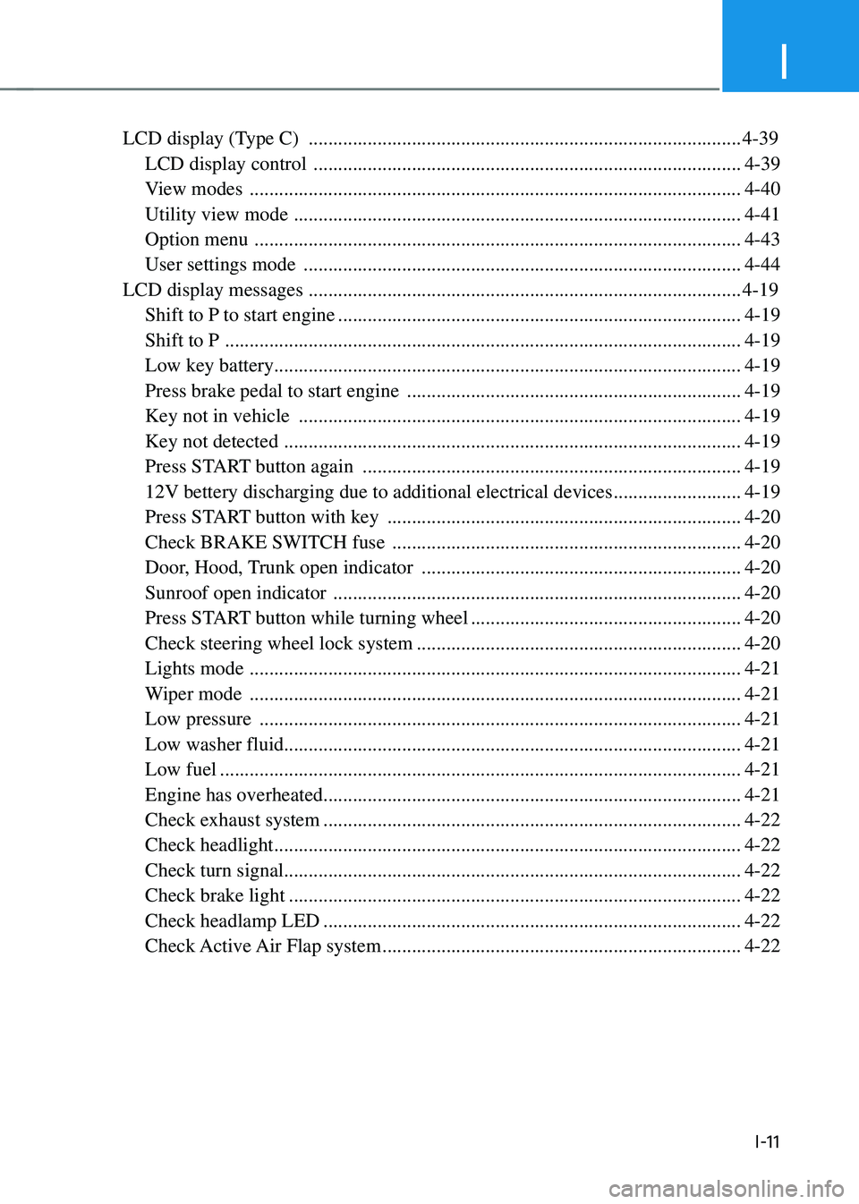 HYUNDAI SONATA HYBRID 2021 Owners Manual I
I-11
LCD display (Type C) ........................................................................\
................4-39
LCD display control
...................................................... HYUNDAI SONATA HYBRID 2021 Owners Manual I
I-11
LCD display (Type C) ........................................................................\
................4-39
LCD display control
......................................................