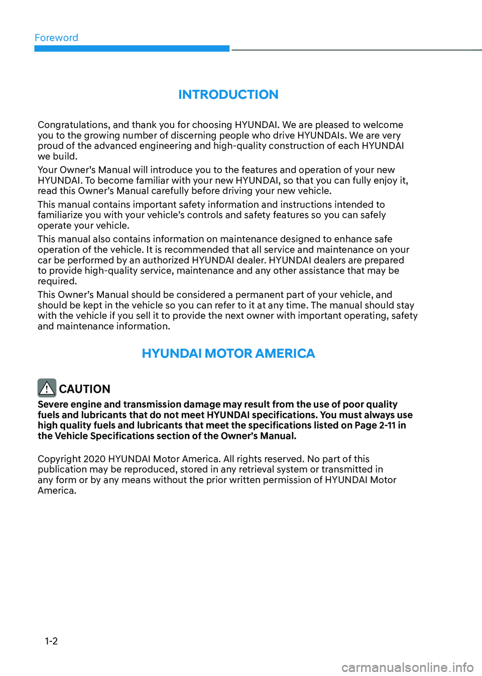 HYUNDAI SONATA HYBRID 2021 Owners Manual Foreword
1-2
INTRODUCTION
Congratulations, and thank you for choosing HYUNDAI. We are pleased to welcome
you to the growing number of discerning people who drive HYUNDAIs. We are very
proud of the a HYUNDAI SONATA HYBRID 2021 Owners Manual Foreword
1-2
INTRODUCTION
Congratulations, and thank you for choosing HYUNDAI. We are pleased to welcome
you to the growing number of discerning people who drive HYUNDAIs. We are very
proud of the a