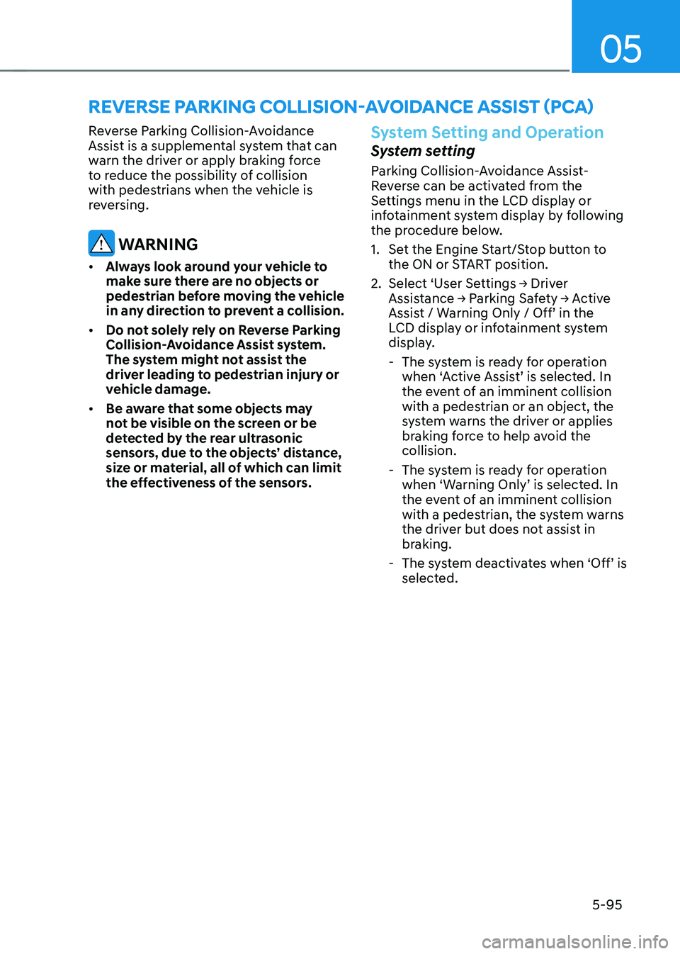 HYUNDAI SONATA HYBRID 2020  Owners Manual 05
5-95
Reverse Parking Collision-Avoidance 
Assist is a supplemental system that can 
warn the driver or apply braking force 
to reduce the possibility of collision 
with pedestrians when the vehicle