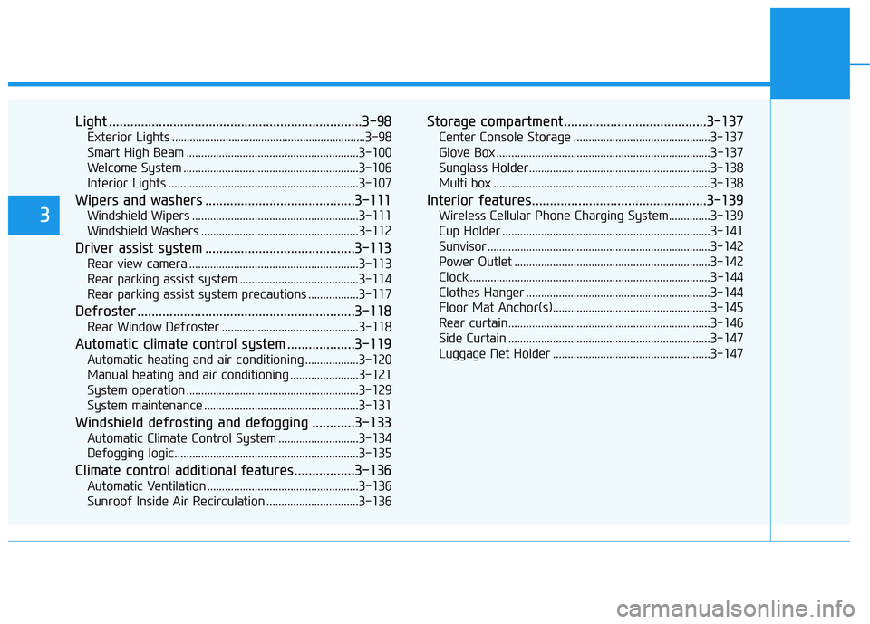 HYUNDAI SONATA HYBRID 2019 Owners Manual Light .......................................................................3-98Exterior Lights .................................................................3-98
Smart High Beam ................ HYUNDAI SONATA HYBRID 2019 Owners Manual Light .......................................................................3-98Exterior Lights .................................................................3-98
Smart High Beam ................