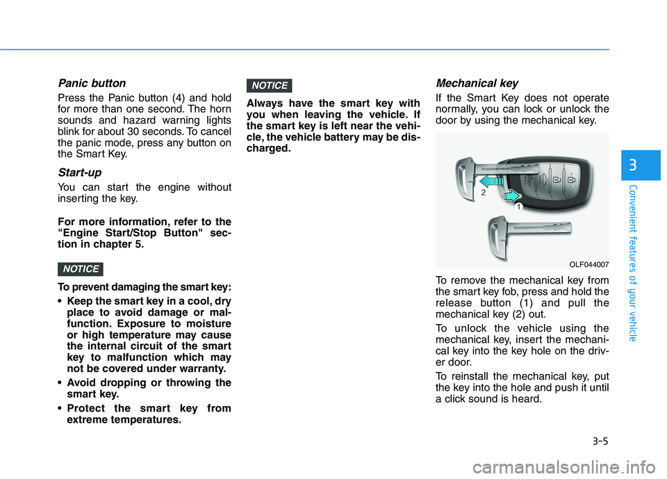 HYUNDAI SONATA HYBRID 2019 Owners Manual 3-5
Convenient features of your vehicle
3
Panic button
Press the Panic button (4) and hold
for more than one second. The horn
sounds and hazard warning lights
blink for about 30 seconds. To cancel
th HYUNDAI SONATA HYBRID 2019 Owners Manual 3-5
Convenient features of your vehicle
3
Panic button
Press the Panic button (4) and hold
for more than one second. The horn
sounds and hazard warning lights
blink for about 30 seconds. To cancel
th