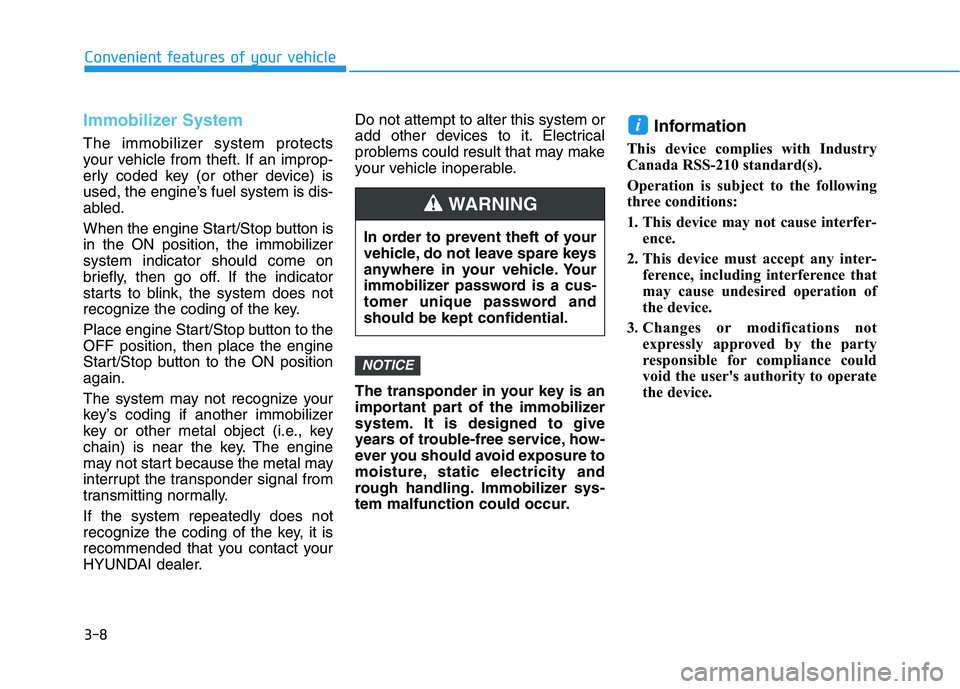 HYUNDAI SONATA HYBRID 2019 Owners Manual 3-8
Convenient features of your vehicle
Immobilizer System
The immobilizer system protects
your vehicle from theft. If an improp-
erly coded key (or other device) is
used, the engine’s fuel system HYUNDAI SONATA HYBRID 2019 Owners Manual 3-8
Convenient features of your vehicle
Immobilizer System
The immobilizer system protects
your vehicle from theft. If an improp-
erly coded key (or other device) is
used, the engine’s fuel system