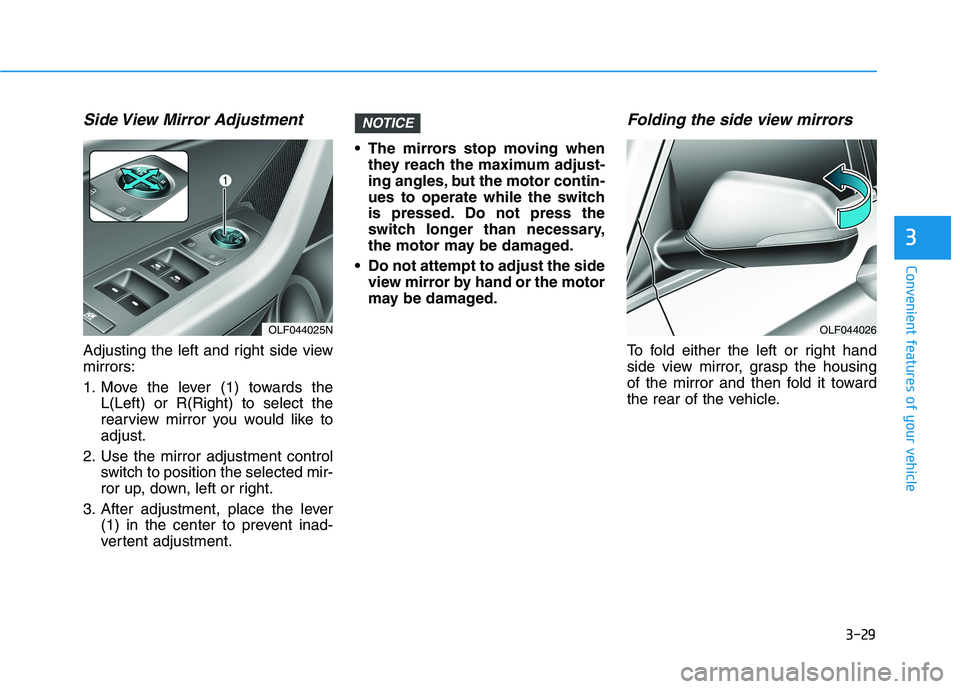 HYUNDAI SONATA HYBRID 2019 Owners Manual 3-29
Convenient features of your vehicle
3
Side View Mirror Adjustment
Adjusting the left and right side view mirrors:
1. Move the lever (1) towards theL(Left) or R(Right) to select the
rearview mir HYUNDAI SONATA HYBRID 2019 Owners Manual 3-29
Convenient features of your vehicle
3
Side View Mirror Adjustment
Adjusting the left and right side view mirrors:
1. Move the lever (1) towards theL(Left) or R(Right) to select the
rearview mir