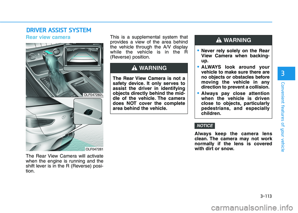 HYUNDAI SONATA HYBRID 2019 Owners Manual 3-113
Convenient features of your vehicle
3
DDRRIIVV EERR AA SSSSIISS TT SS YY SSTT EEMM
Rear view camera
The Rear View Camera will activate
when the engine is running and the
shift lever is in t HYUNDAI SONATA HYBRID 2019 Owners Manual 3-113
Convenient features of your vehicle
3
DDRRIIVV EERR AA SSSSIISS TT SS YY SSTT EEMM
Rear view camera
The Rear View Camera will activate
when the engine is running and the
shift lever is in t