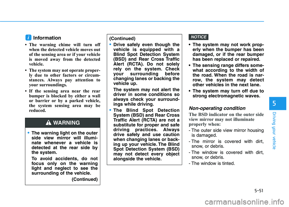 HYUNDAI SONATA HYBRID 2019 Owners Manual 5-51
Driving your vehicle
5
Information
The warning chime will turn off when the detected vehicle moves out
of the sensing area or if your vehicle
is moved away from the detected
vehicle.
The sy HYUNDAI SONATA HYBRID 2019 Owners Manual 5-51
Driving your vehicle
5
Information
The warning chime will turn off when the detected vehicle moves out
of the sensing area or if your vehicle
is moved away from the detected
vehicle.
The sy