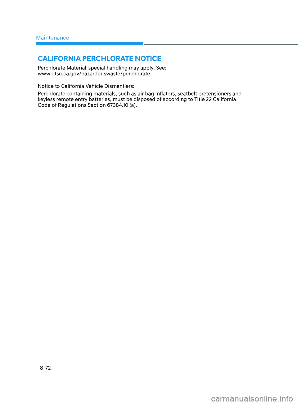 HYUNDAI SONATA LIMITED 2021 Owners Manual Maintenance
8-72
Perchlorate Material-special handling may apply, See:
www.dtsc.ca.gov/hazardouswaste/perchlorate.
Notice to California Vehicle Dismantlers:
Perchlorate containing materials, such as HYUNDAI SONATA LIMITED 2021 Owners Manual Maintenance
8-72
Perchlorate Material-special handling may apply, See:
www.dtsc.ca.gov/hazardouswaste/perchlorate.
Notice to California Vehicle Dismantlers:
Perchlorate containing materials, such as