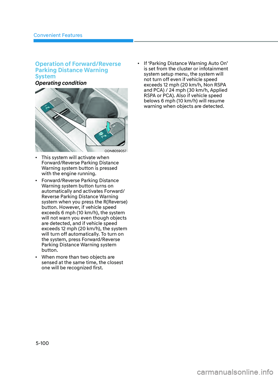 HYUNDAI SONATA 2022  Owners Manual Convenient Features
5-100
Operation of Forward/Reverse 
Parking Distance Warning 
System
Operating condition
ODN8059057
•	This system will activate when 
Forward/Reverse Parking Distance 
Warning sy
