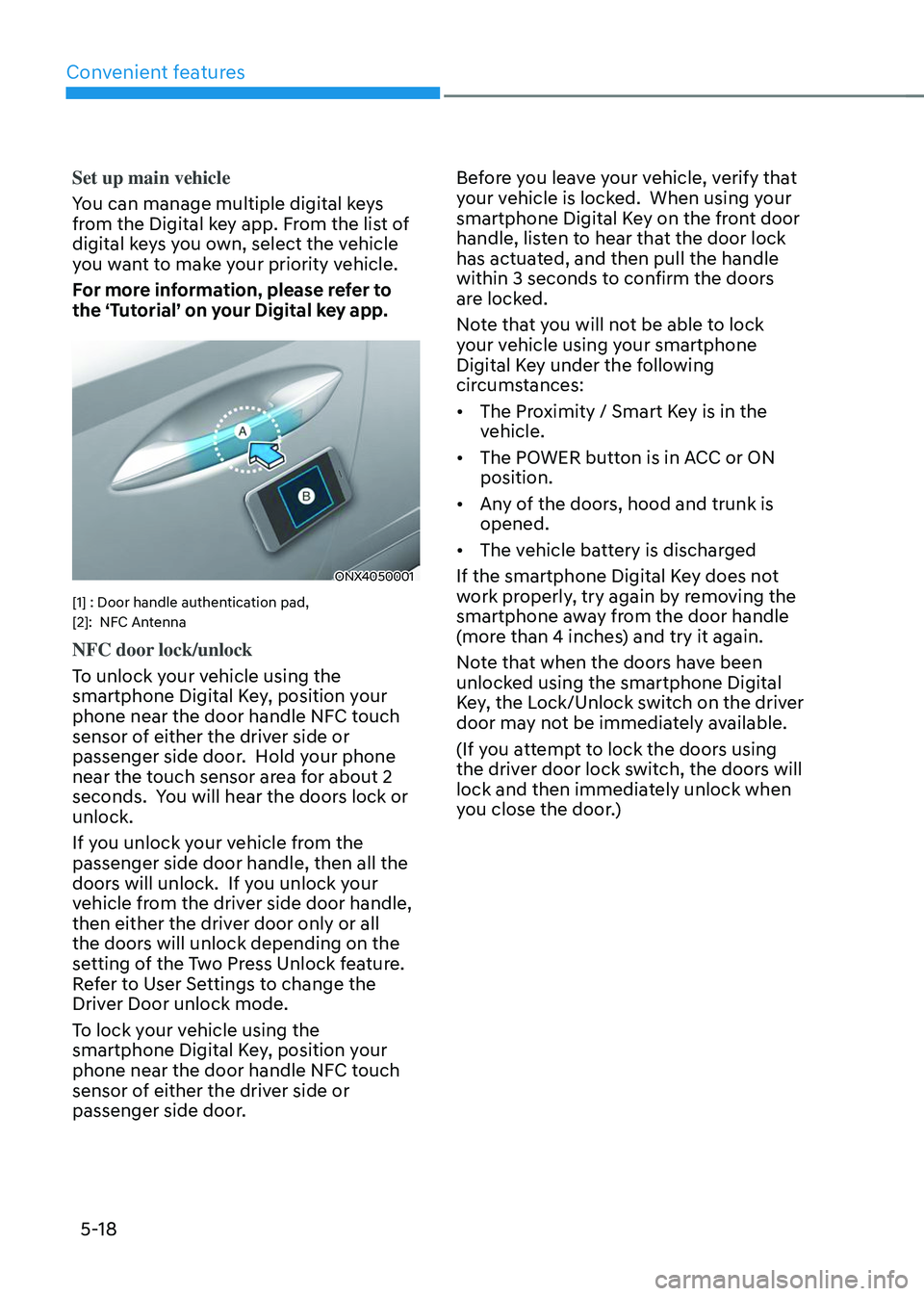 HYUNDAI TUCSON 2023  Owners Manual Convenient features
5-18
Set up main vehicle
You can manage multiple digital keys 
from the Digital key app. From the list of 
digital keys you own, select the vehicle 
you want to make your priority 