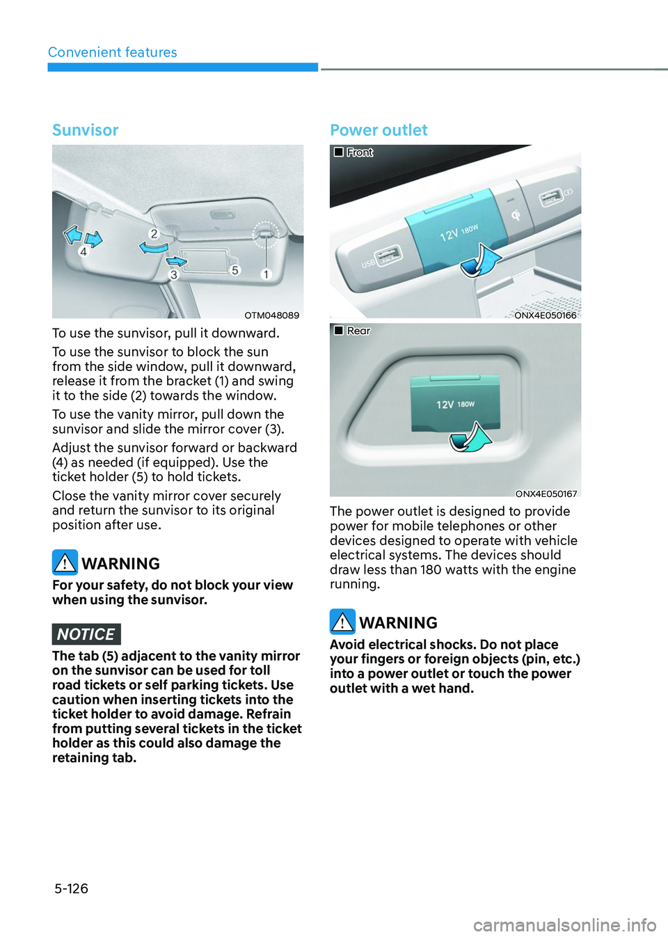HYUNDAI TUCSON 2023 Owners Manual Convenient features
5-126
Sunvisor
OTM048089
To use the sunvisor, pull it downward.
To use the sunvisor to block the sun
from the side window, pull it downward,
release it from the bracket (1) and s HYUNDAI TUCSON 2023 Owners Manual Convenient features
5-126
Sunvisor
OTM048089
To use the sunvisor, pull it downward.
To use the sunvisor to block the sun
from the side window, pull it downward,
release it from the bracket (1) and s