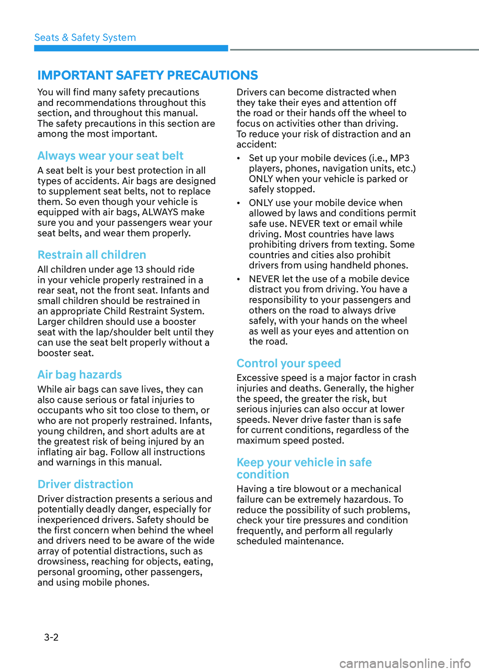 HYUNDAI TUCSON 2023 Owners Manual Seats & Safety System
3-2
You will find many safety precautions
and recommendations throughout this
section, and throughout this manual.
The safety precautions in this section are
among the most i HYUNDAI TUCSON 2023 Owners Manual Seats & Safety System
3-2
You will find many safety precautions
and recommendations throughout this
section, and throughout this manual.
The safety precautions in this section are
among the most i