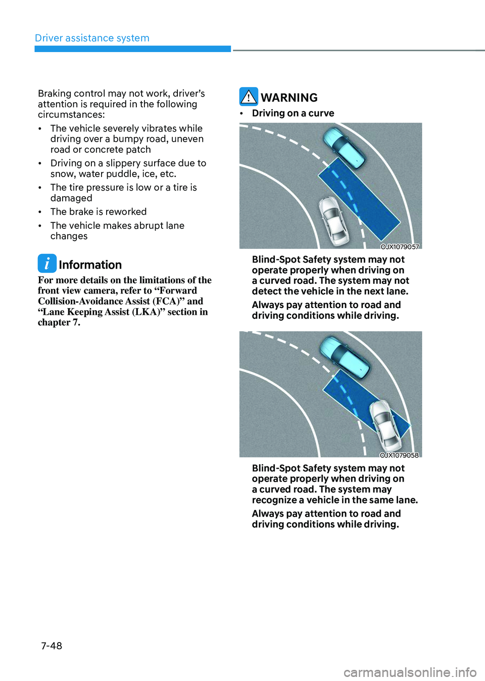 HYUNDAI TUCSON 2023  Owners Manual Driver assistance system
7-48
Braking	control	may	not	work,	driver’s	attention is required in the following 
circumstances: 
•	The vehicle severely vibrates while 
driving over a bumpy road, uneve