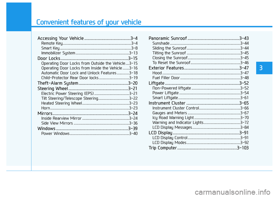 HYUNDAI TUCSON ULTIMATE 2020  Owners Manual Convenient features of your vehicle
Accessing Your Vehicle .........................................3-4
Remote Key.........................................................................3-4
Smart Key