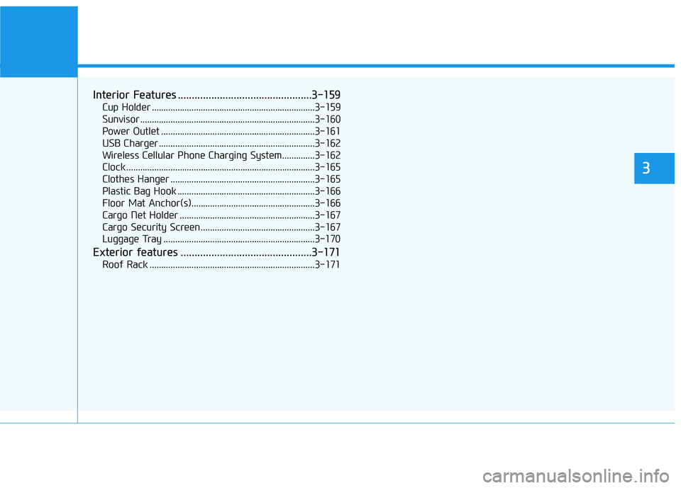 HYUNDAI TUCSON ULTIMATE 2020  Owners Manual Convenient features of your vehicle
3
Interior Features ................................................3-159
Cup Holder ......................................................................3-159
Sun