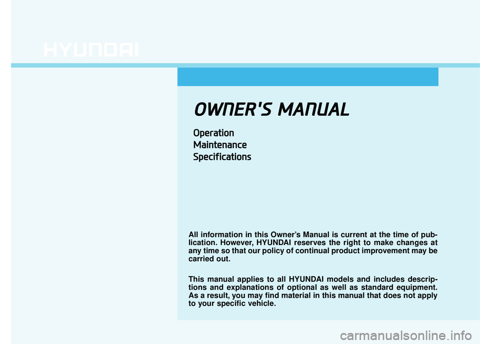 HYUNDAI TUCSON LIMITED 2017  Owners Manual OOWW NNEERR SS   MM AANN UU AALL
OOppeerraa ttiioo nn
M
M aaiinn ttee nn aann ccee
S
S ppeecciiff iicc aa ttiioo nnss
All information in this Owner’s Manual is current at the time of pub- 
licatio