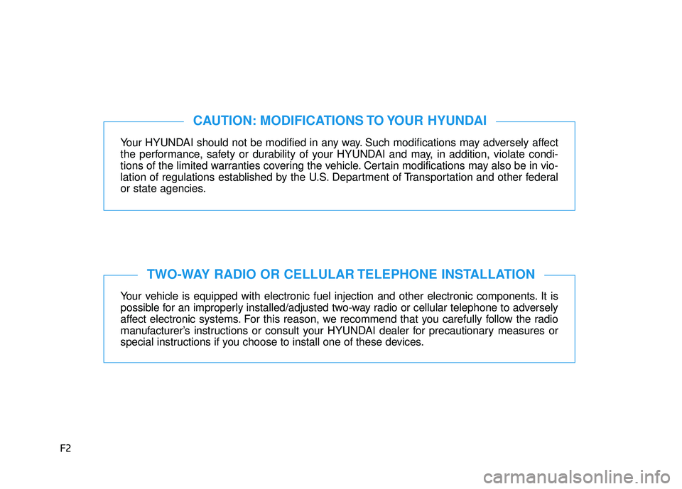 HYUNDAI TUCSON LIMITED 2017 Owners Manual F2
Your HYUNDAI should not be modified in any way. Such modifications may adversely affect
the performance, safety or durability of your HYUNDAI and may, in addition, violate condi-
tions of the limi HYUNDAI TUCSON LIMITED 2017 Owners Manual F2
Your HYUNDAI should not be modified in any way. Such modifications may adversely affect
the performance, safety or durability of your HYUNDAI and may, in addition, violate condi-
tions of the limi