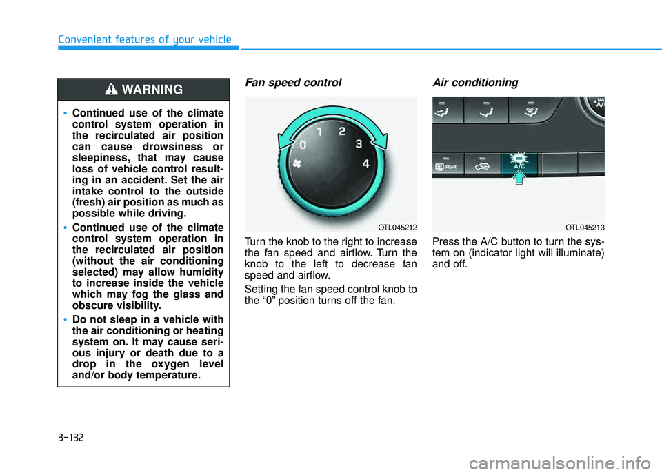 HYUNDAI TUCSON LIMITED 2017 Owners Manual 3-132
Convenient features of your vehicle
Fan speed control
Turn the knob to the right to increase
the fan speed and airflow. Turn the
knob to the left to decrease fan
speed and airflow.
Setting the HYUNDAI TUCSON LIMITED 2017 Owners Manual 3-132
Convenient features of your vehicle
Fan speed control
Turn the knob to the right to increase
the fan speed and airflow. Turn the
knob to the left to decrease fan
speed and airflow.
Setting the